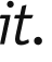 it.