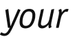 your  