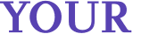 YOUR 