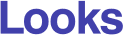 Looks 