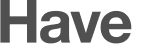 Have 