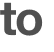 to 