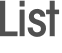 List
