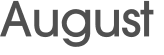 August 