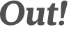 Out! 