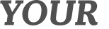 YOUR 