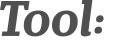 Tool: 