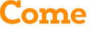 Come 