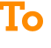 To 