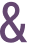 & 