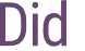 Did 