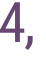 4, 