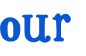our 