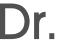 Dr. 
