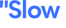 "Slow 