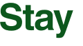 Stay