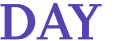 DAY 