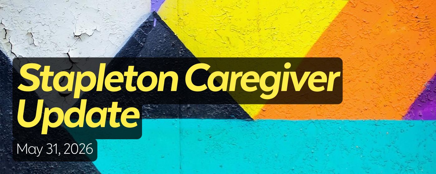 Stapleton Caregiver Update