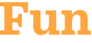 Fun