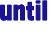 until 