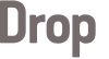 Drop 