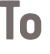 To 