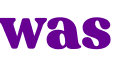 was 