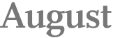 August 