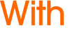 With 