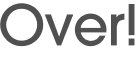 Over!