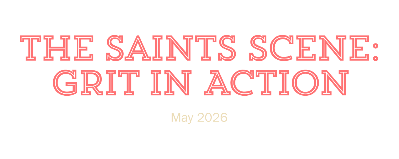 The Saints Scene: GRIT in Action