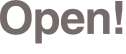 Open!