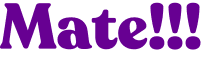 Mate!!!