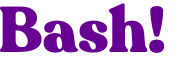 Bash! 