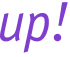up!