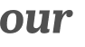 our 