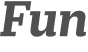Fun