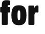 for 