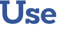Use 