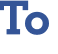 To 