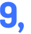 9, 