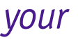 your  