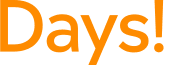 Days!