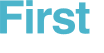 First 