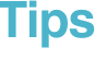 Tips 