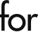 for 