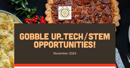 Gobble Up..Tech/STEM Opportunities!