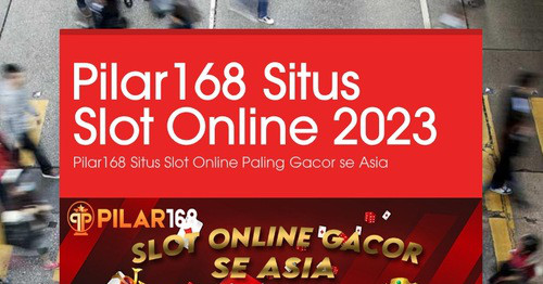 Pilar168 Situs Slot Online 2023