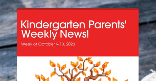 Kindergarten Parents' Weekly News!