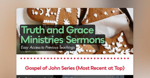 Truth and Grace Ministries Sermons